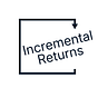 Incremental Returns