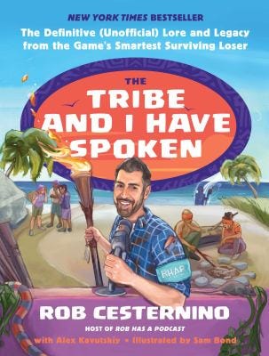 The Tribe and I Have Spoken: The Definitive (Unofficial) Lore and Legacy from the Game’s Smartest Surviving Loser by Rob Cesternino