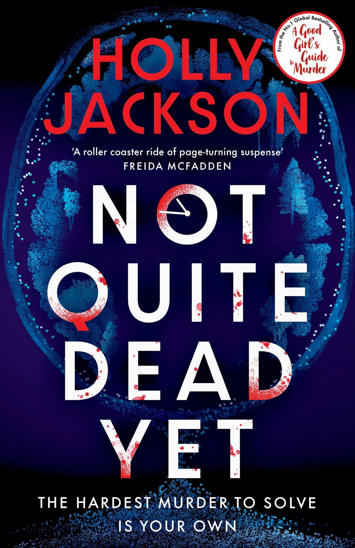 Not Quite Dead Yet: Jet Has 7 Days to Solve Her Own Murder - The Addictive Sunday Times Bestselling Thriller from the Author of A Good Girl’s Guide to ... Not Quite Dead Yet: Jet Has 7 Days to Solve Her Own Murder - The Addictive Sunday Times Bestselling Thriller from the Author of A Good Girl’s Guide to ...