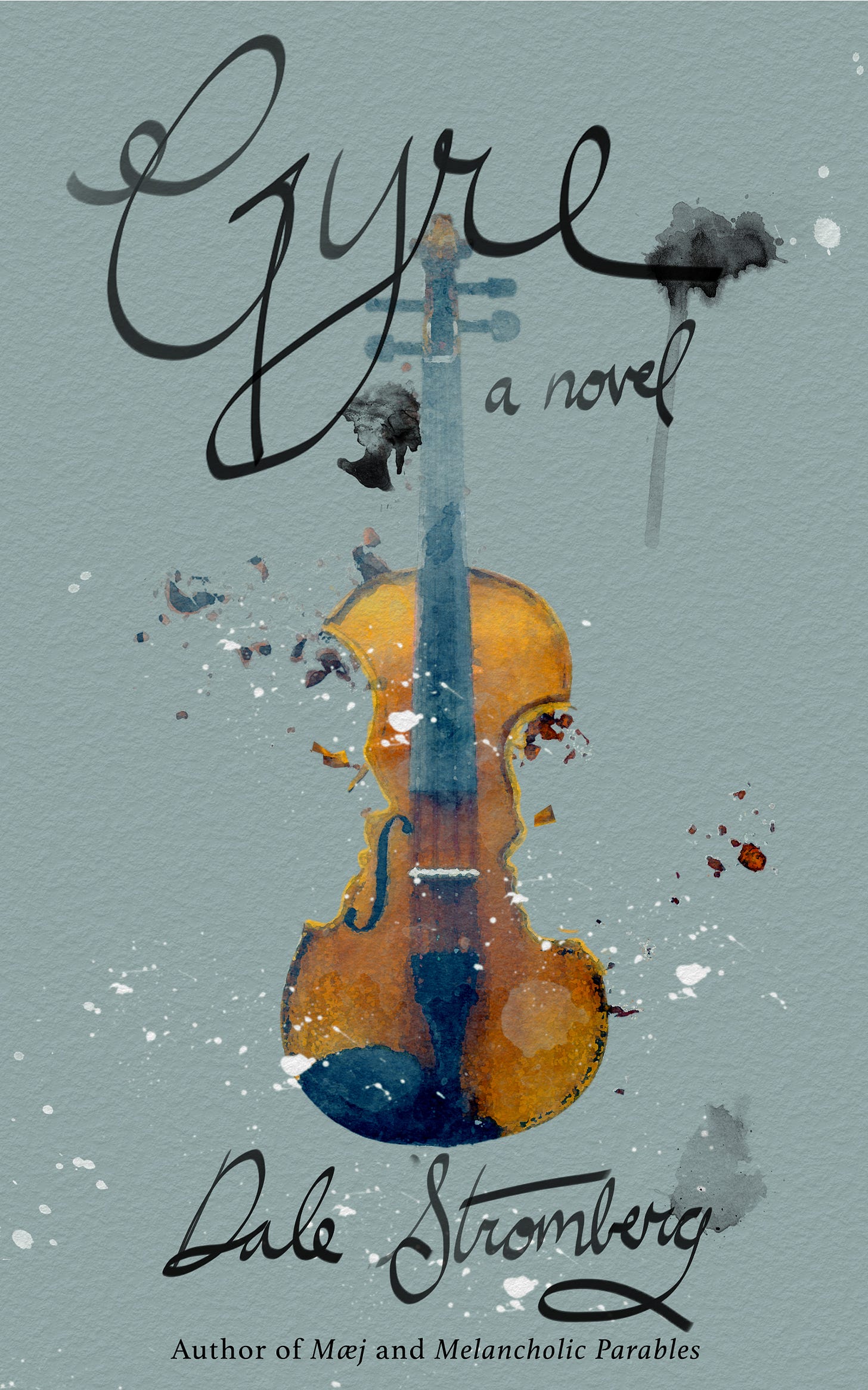 The cover image for Dale Stromberg’s novel Gyre. The title and author name are written in swoopy cursive script. In the centre is a painting of a violin which has been smashed; the two damaged sides of the violin body resemble the outlines of faces, one shaped like an adult; the other, a child. Cover design copyright © 2024 by Rachel A. Rosen
