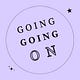 going going on
