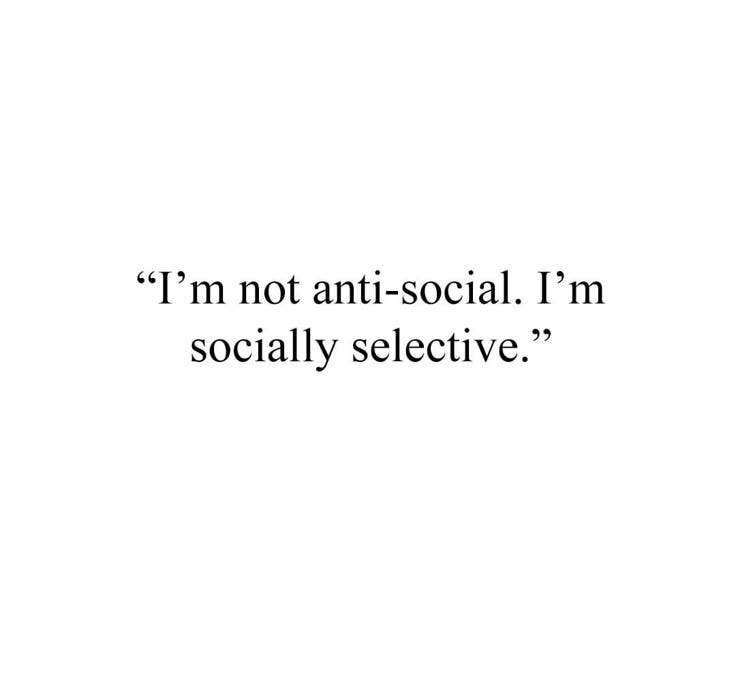 This may contain: the words i'm not anti - social, i'm socially selective