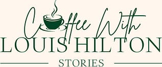 Coffee with Louis Hilton Stories