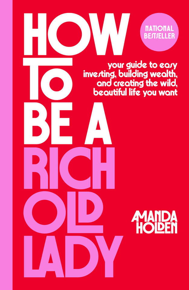 How to Be a Rich Old Lady: Your Guide to Easy Investing, Building Wealth, and Creating the Wild, Beautiful Life You Want book cover by Amanda Holden