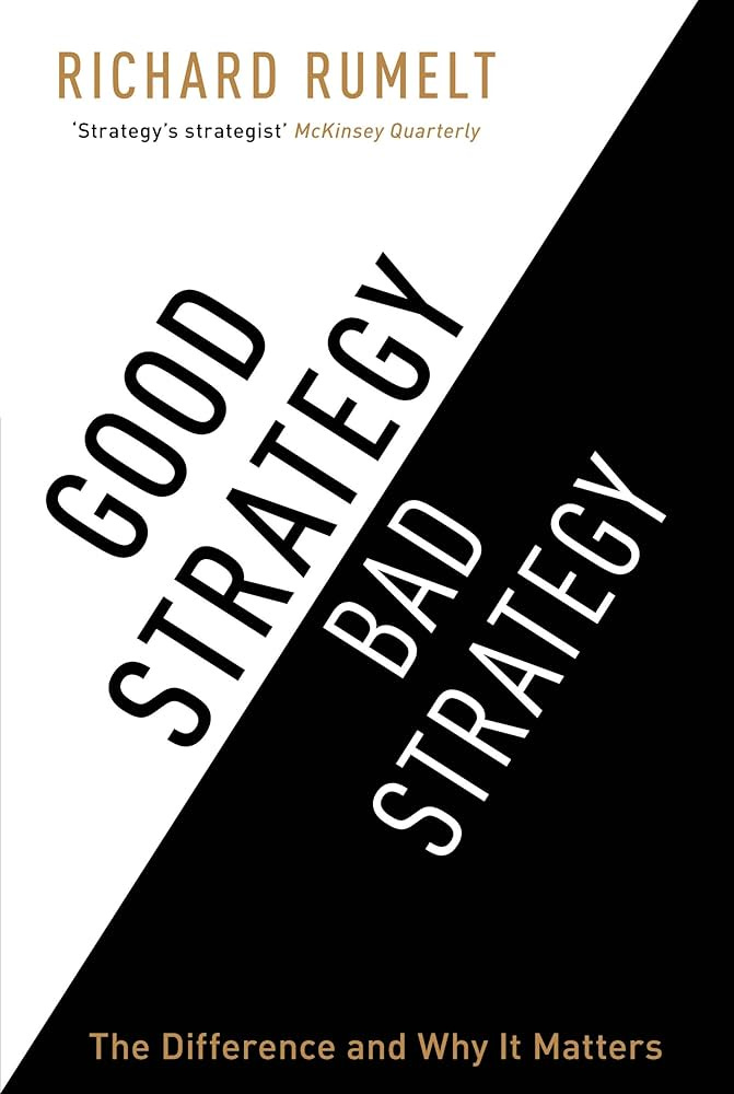 Good Strategy/Bad Strategy: The difference and why it matters