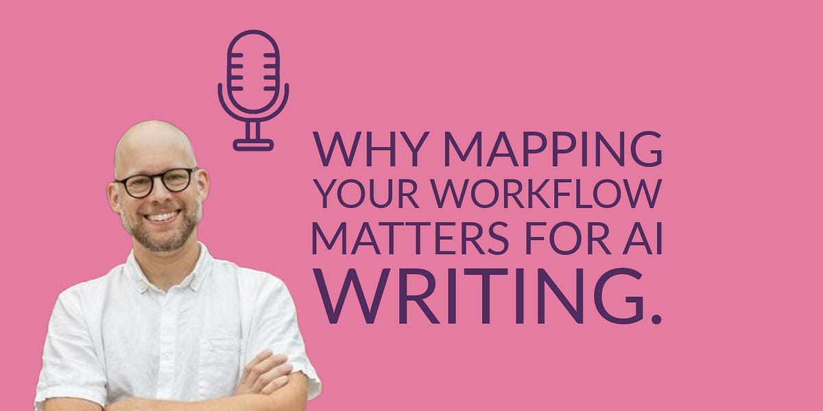 Writing Workflows Why Many Writers Can't Map Their Workflows (and why that matters for AI)