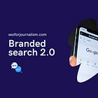 Branded search: How to improve your site’s visibility