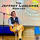 The Jeffrey Luscombe Podcast