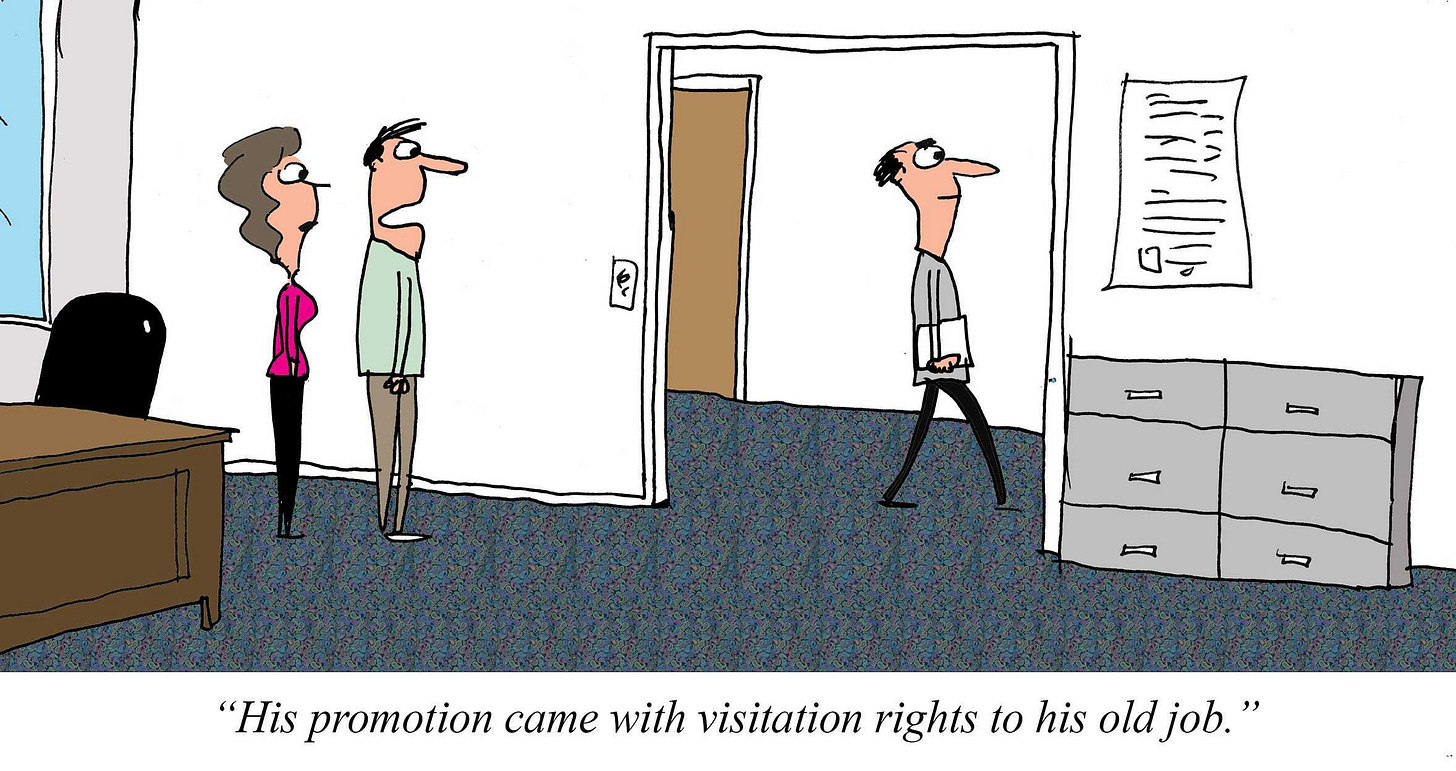 Cartoon of a newly promoted employee walking past his former workspace while two coworkers watch, with a caption joking that his promotion came with visitation rights to his old job.