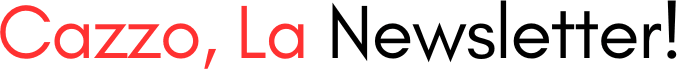 Cazzo, la Newsletter!