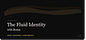 The Fluid Identity with Ruma