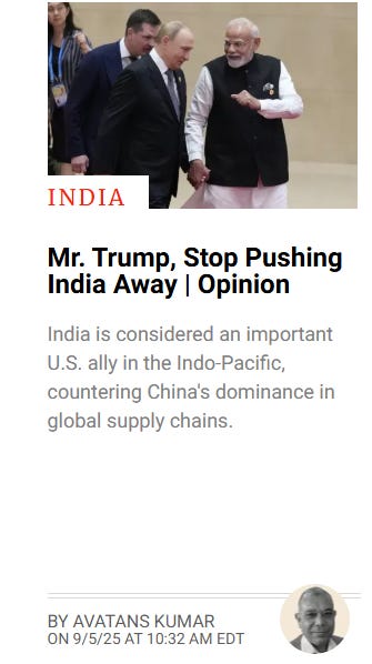 A photo showing Narendra Modi and Vladimir Putin walking together, both in suits. Narendra Modi wears a traditional Indian jacket. Red text at the top reads "INDIA." White text below states "Mr. Trump, Stop Pushing India Away | Opinion." Additional text mentions India as an important U.S. ally in the Indo-Pacific, countering China’s dominance in global supply chains. Text at the bottom credits Avatans Kumar and includes a timestamp of 9/5/25 at 10:32 AM EDT.