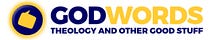 GodWords: Theology and Other Good Stuff