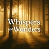 Whispers and Wonders