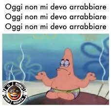 Oggi non mi devo arrabbiare. Meme