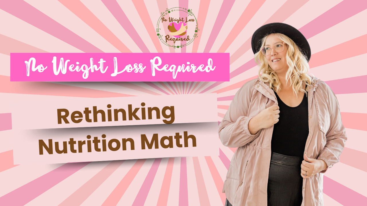 Promotional graphic for the "No Weight Loss Required" series. The background features pink and red radiating stripes. At the top is a circular logo with the text “No Weight Loss Required” surrounding a pink bird and heart illustration. A pink banner across the top reads “No Weight Loss Required” in white script. Below, bold brown text reads “Rethinking Nutrition Math.” On the right side of the image is a smiling woman with long blonde hair, wearing glasses, a black hat, a black top, and a light pink jacket.