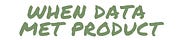 When Data Met Product