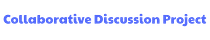 The Collaborative Discussion Project  