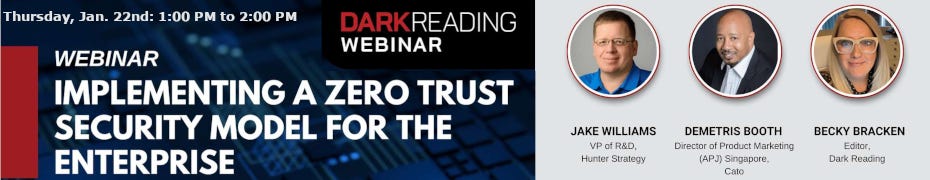 Implementing a Zero Trust Security Model for the Enterprise (Jan 22nd) Implementing a Zero Trust Security Model for the Enterprise (Jan 22nd)