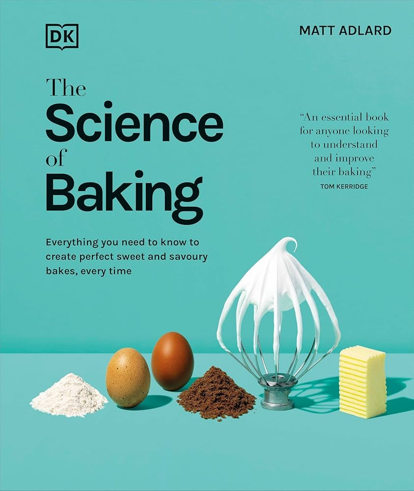 The Science of Baking: Everything You Need to Know to Create Perfect Sweet  and Savoury Bakes, Every Time (The Science of Food): Amazon.co.uk: Adlard,  Matt: 9780241713938: Books