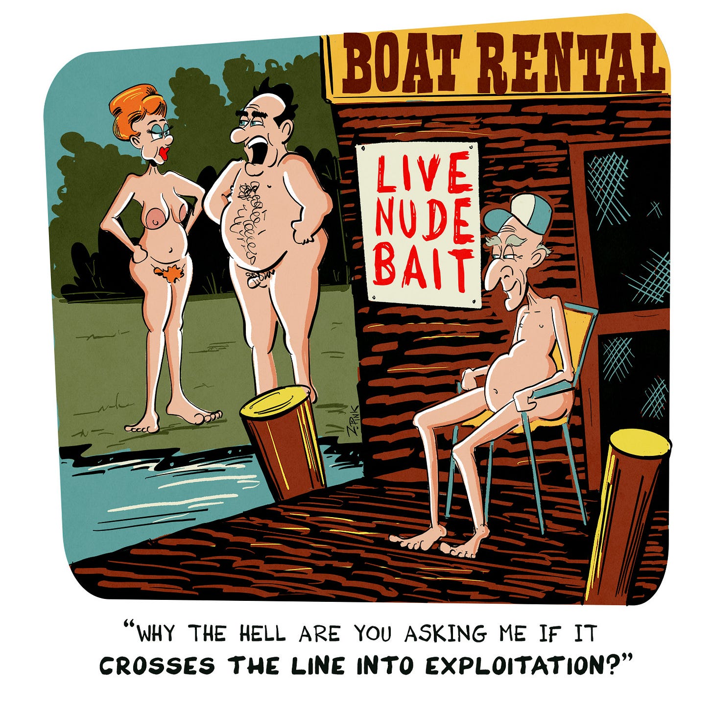 The scene is lakeside at a nudist resort. There is a small shack on the shore, from which a pier extends out into the lake. A sign above the shack reads “Boat Rentals.” An elderly nude man, apparently the proprietor, is sitting in a folding chair on the pier. A second, hand-written sign has been attached to the side of the shack, reading “Live Nude Bait.” Behind the shack on the shore, a middle aged man and woman can be seen arguing. The woman is staring angrily at the man, who is saying “Why the hell are you asking me if it crosses the line into exploitation?”