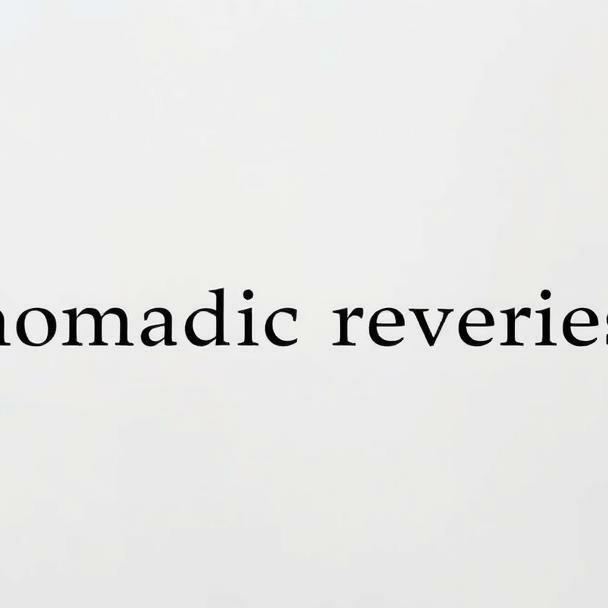 Nomadic Reveries