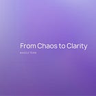 From Chaos to Clarity