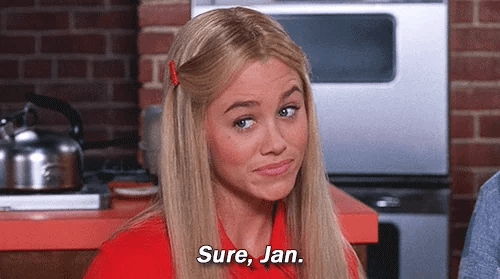 Marcia Brady saying "Sure, Jan"