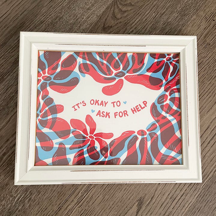 It's okay to ask for help artwork with handwritten type surrounded by illustrated flowersIt's okay to ask for help artwork with handwritten type surrounded by illustrated flowers