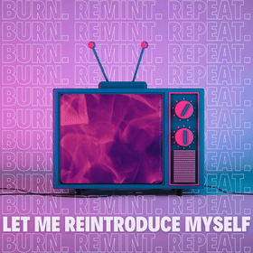 Burn, Remint, Repeat: Let Me Reintroduce Myself