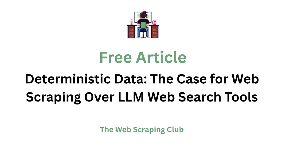 Deterministic Data: The Case for Web Scraping Over LLM Web Search Tools