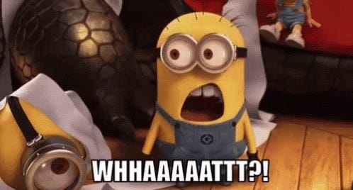 A minion screams WHAAAT???