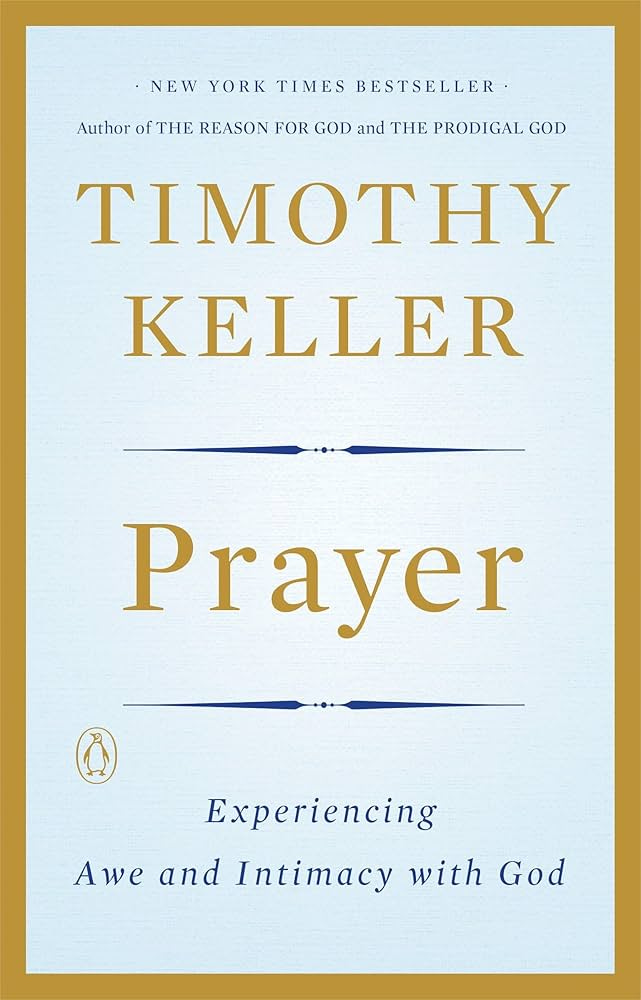 Prayer: Experiencing Awe and Intimacy with God: Keller, Timothy:  9780143108580: Amazon.com: Books