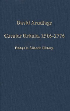 David Armitage - Greater Britain 1516-1776 - exactly 260 years or 50% of a Biblical Empire