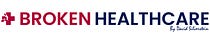 Broken Healthcare by David Silverstein