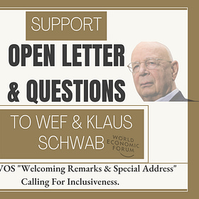 OPEN LETTER & QUESTIONS Sent To Klaus Schwab & WEF. RE: DAVOS "Welcoming Remarks & Special Address" Calling For Inclusiveness.