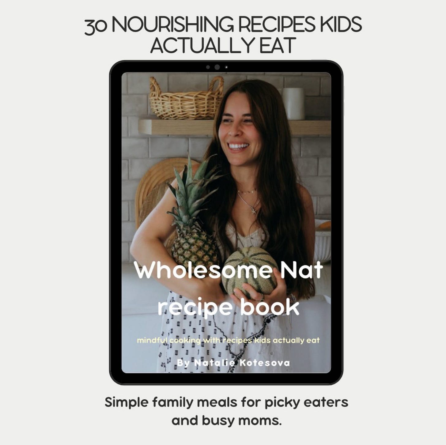 30 Nourishing Recipes Kids Actually Eat book cover