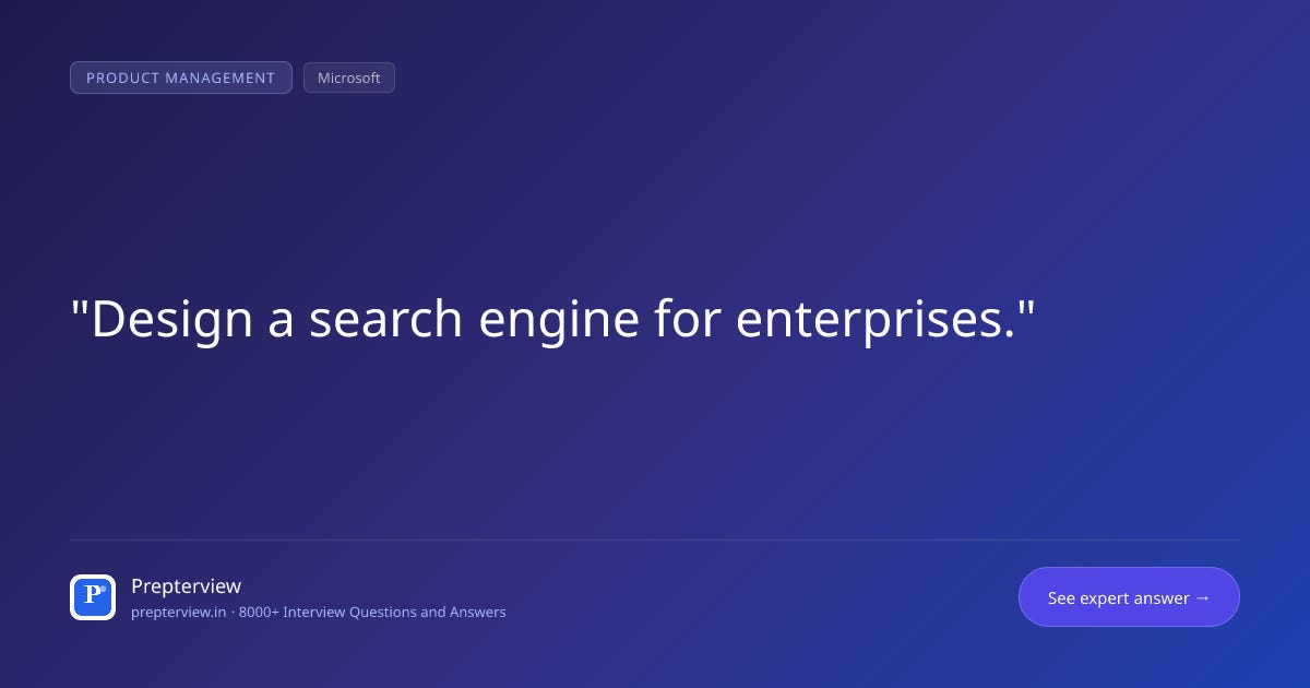 Design a search engine for enterprises. Design a search engine for enterprises.