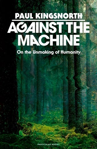 Book cover of Against the Machine by Paul Kingsnorth Book cover of Against the Machine by Paul Kingsnorth