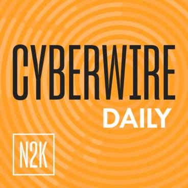 CyberWire Daily CyberWire Daily