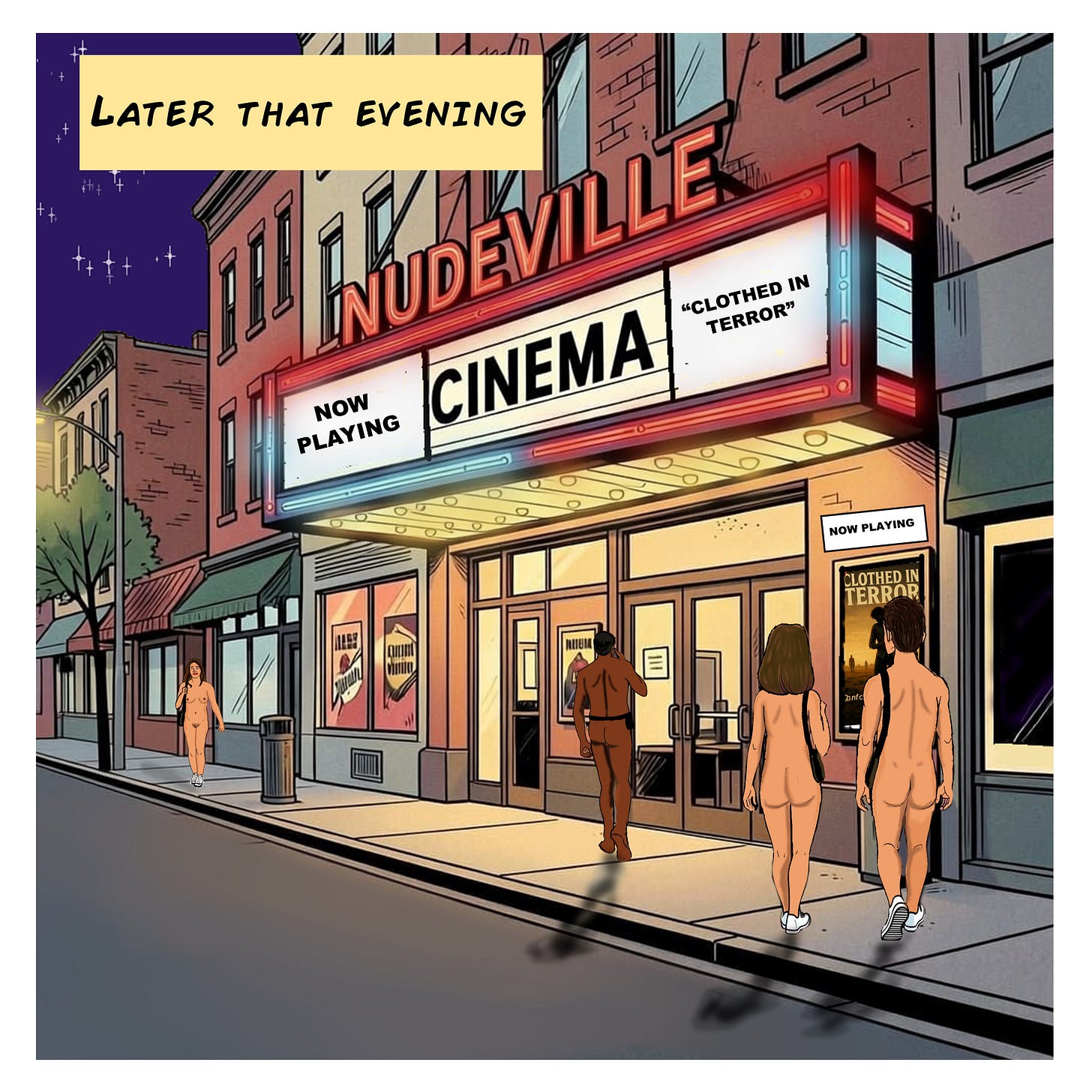 Panel 2: Exterior of the Nudeville Cinema at night. The marquee reads: “NOW PLAYING – CLOTHED IN TERROR.” Nude patrons walk toward the entrance.