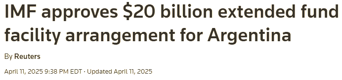Screenshot of Reuters headline published April 11, 2025, announcing that the International Monetary Fund approved a $20 billion, 48-month extended fund facility arrangement for Argentina