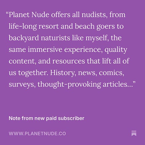 A 3x3 grid of testimonial cards from Planet Nude subscribers, each featuring white text on a purple background. The quotes express appreciation for Planet Nude’s comics, thoughtful commentary, advocacy, naturist news, and community connection. Some share personal stories about their journey into social nudism, others cite reasons for upgrading to paid subscriptions, and many express gratitude for the platform’s integrity and impact.