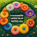 8 Albums To Listen To In March 2025