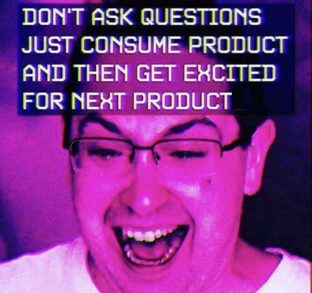 don't ask questions, just consume product - SnuggleDuck