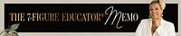 The 7-Figure Educator® Memo