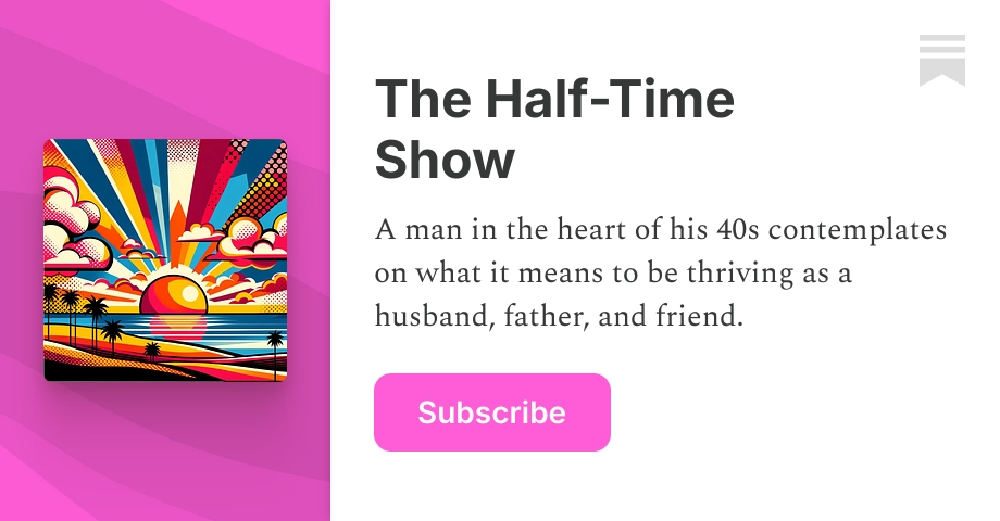 The Half-Time Show | Sam | Substack