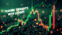 Trading Thoughts with LCC007
