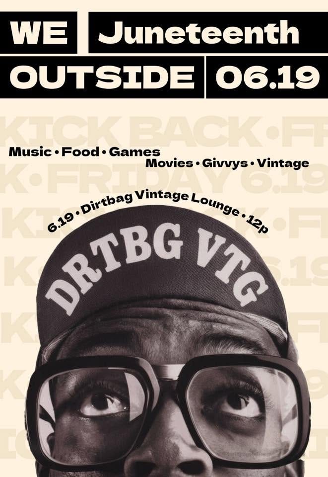 May be an image of text that says 'WE Juneteenth OUTSIDE SIDE 06.19 Music. TCKRACKFI Music•Food•Games Food Games KOFRTM Movies Givvys MoviesGivvys.Vintage Vintage 6.19.Dirbag Dirtbag Vintage Lounge DRTBG 6.19 VTG 12l 12p 19 KлиKиHeH' May be an image of text that says 'WE Juneteenth OUTSIDE SIDE 06.19 Music. TCKRACKFI Music•Food•Games Food Games KOFRTM Movies Givvys MoviesGivvys.Vintage Vintage 6.19.Dirbag Dirtbag Vintage Lounge DRTBG 6.19 VTG 12l 12p 19 KлиKиHeH'