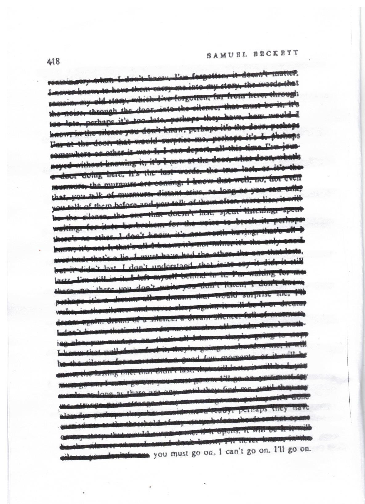 The last page from Samuel Beckett’s ‘The Unnameable’, scanned. Everything has been scribbled out except for the last bit: ‘you must go on, I can’t go on, I’ll go on’.